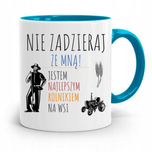 Dla Rolnika Kubek Błękitny Nie Zadzieraj Ze Mną