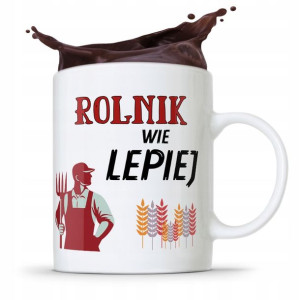 Dla Rolnika Kubek Rolnik Wie Lepiej Na Prezent