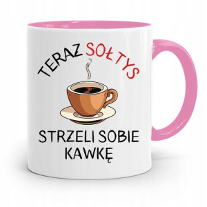 Dla Sołtysa Kubek Różowy Strzeli Sobie Kawkę