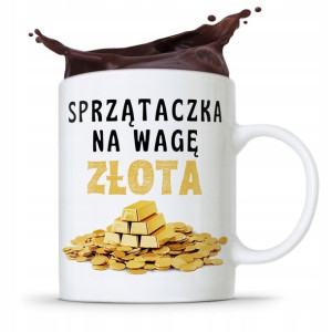 Dla Sprzątaczki Kubek Na Wagę Złota Prezent