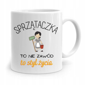 Dla Sprzątaczki Kubek Sprzątaczka To Styl Życia