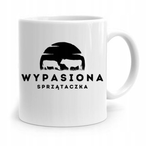 Dla Sprzątaczki Kubek Wypasiona Sprzątaczka