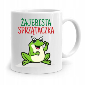 Dla Sprzątaczki Kubek Żajebista Sprzątaczka