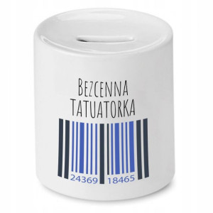 Dla Tatuażysty Prezent Skarbonka Bezcenna
