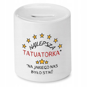 Dla Tatuażysty Prezent Skarbonka Najlepsza