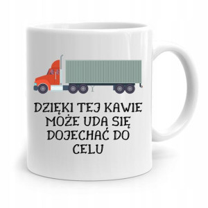 Dla Tirowca Kierowcy Kubek Dzięki Tej Kawie