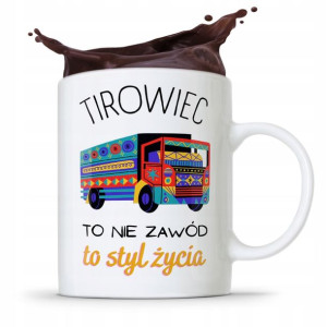 Dla Tirowca Kierowcy Kubek Tirowiec To Styl Życia