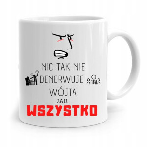Dla Wójta Kubek Na Prezent Wszystko Denerwuje