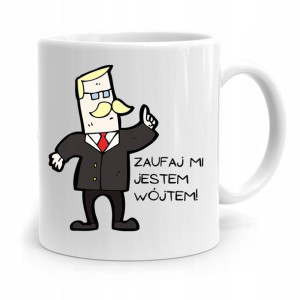 Dla Wójta Kubek Na Prezent Zaufaj Mi Jestem Wójtem