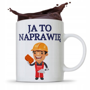 Kubek Budowlańca Majstra Fachowca Ja To Naprawię!