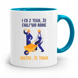 Kubek Błękitny Dla Budowlańca Ważne, Że Tanio