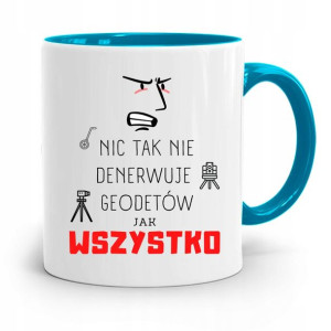 Kubek Błękitny Dla Geodety Nic Tak Nie Denerwuje