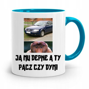 Kubek Błękitny Nosacz Janusz Ja Mu Depne A Ty Pacz