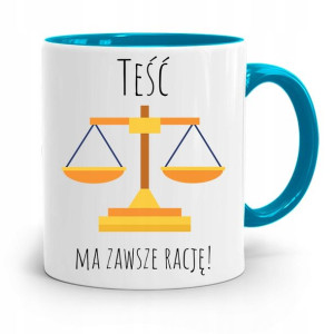 Kubek Błękitny Prezent Dla Teścia Ma Zawsze Rację!