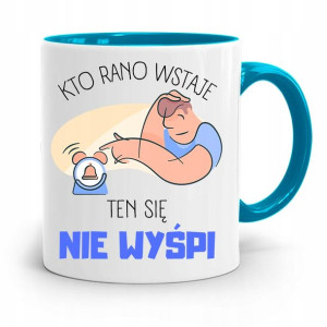 Kubek Błękitny Śmieszny Zabawny Kto Rano Wstaje