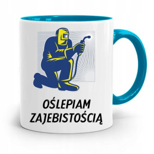 Kubek Błękitny Spawacza Oślepiam Zajebistością