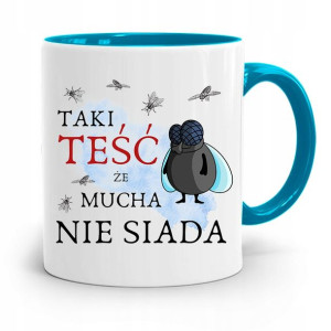 Kubek Błękitny Teścia Taki Teść Że Mucha Nie Siada