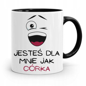 Kubek Czarny Dla Córki Jesteś Dla Mnie Jak Córka