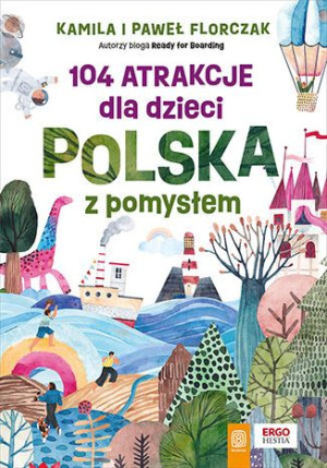 104 Atrakcje Dla Dzieci Polska Z Pomysłem Książka