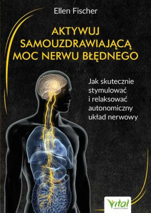 Aktywuj Samouzdrawiającą Moc Nerwu Błędnego Vital
