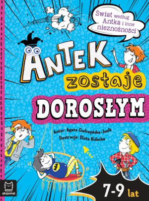 Antek Zostaje Dorosłym Świat Według Antka I Inne