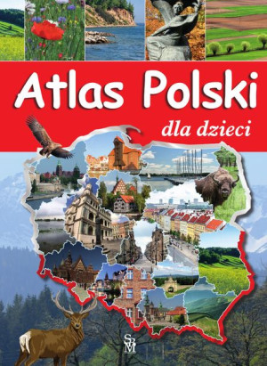 Atlas Polski Dla Dzieci Karolina Wolszczak Książka