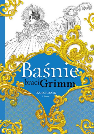 Baśnie Braci Grimm Kopciuszek I Inne Książka
