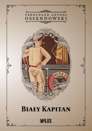 Biały Kapitan Ossendowski Ferdynand Antoni Książka
