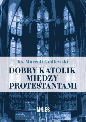 Dobry Katolik Między Protestantami Książka