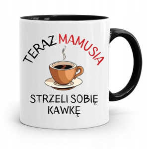 Kubek Czarny Dla Mamy Mamusia Strzeli Sobie Kawkę
