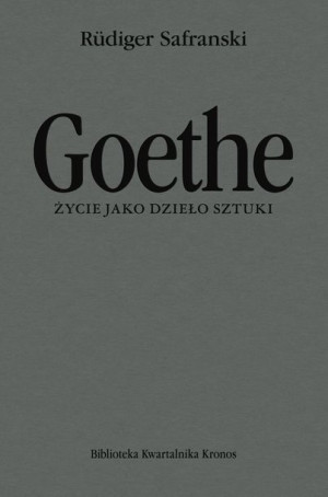 Goethe Życie Jako Dzieło Sztuki Safranski Rudiger
