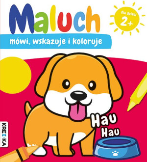 Hau Hau Maluch Mówi Wskazuje I Koloruje Książka