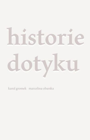 Historie Dotyku Gromek Karol Obarska Marcelina