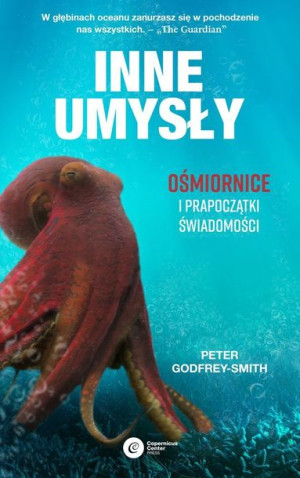 Inne Umysły Ośmiornice I Prapoczątki Świadomości W