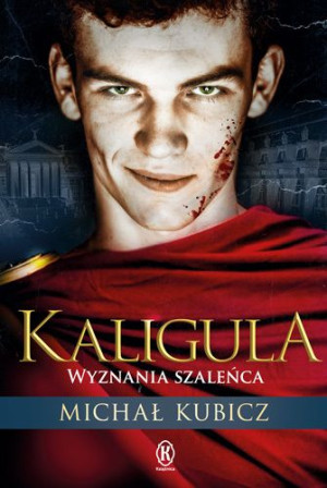 Kaligula Wyznania Szaleńca Michał Kubicz Książka