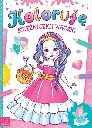 Koloruję Księżniczki I Wróżki Opracowanie Zbiorowe