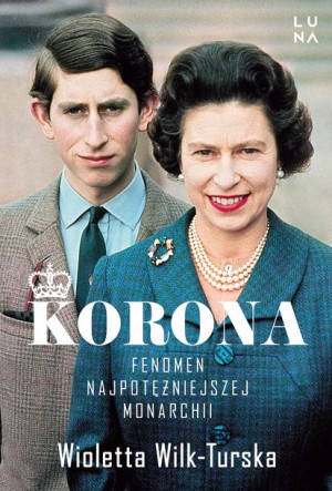 Korona Fenomen Najpotężniejszej Monarchii Książka