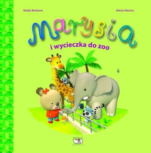 Marysia I Wycieczka Do Zoo Berkane Nadia Książka