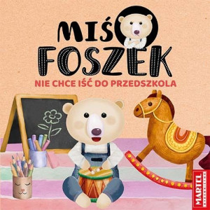 Miś Foszek Nie Chce Iść Do Przedszkola Książka