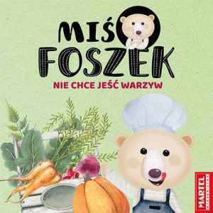Miś Foszek Nie Chce Jeść Warzyw Książka Martel