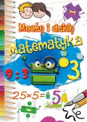 Mnożę I Dzielę Matematyka Opracowanie Zbiorowe