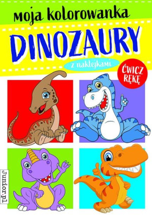 Moja Kolorowanka Dinozaury Opracowanie Zbiorowe