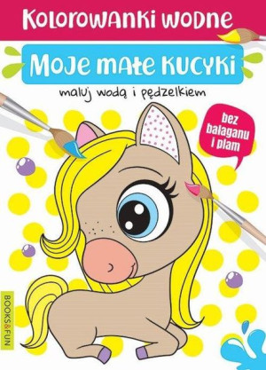 Moje Kucyki Malowanka Wodna Opracowanie Zbiorowe