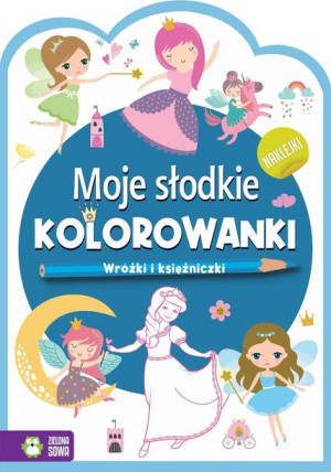 Moje Słodkie Kolorowanki Wróżki I Księzniczki