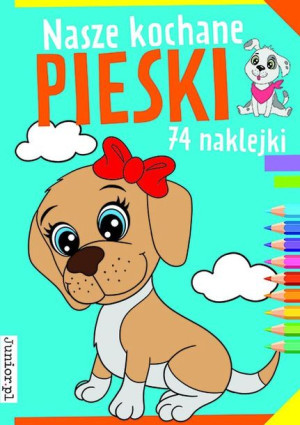 Nasze Kochane Pieski Opracowanie Zbiorowe Książka