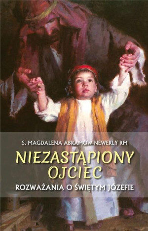 Niezastąpiony Ojciec Rozważania O Św Józefie