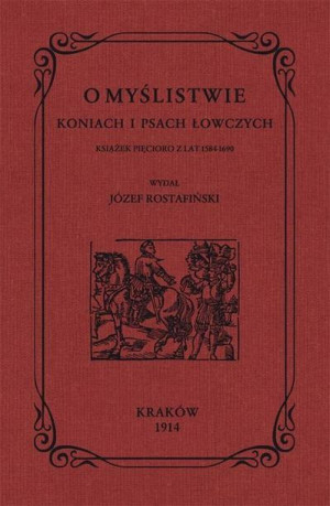 O Myślistwie Koniach I Psach Łowczych Książek Pięc