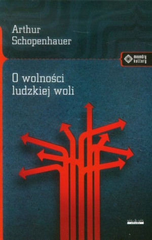 O Wolności Ludzkiej Woli Schopenhauer Arthur Vis
