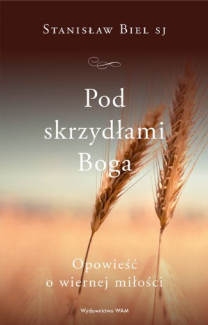 Pod Skrzydłami Boga Stanisław Biel Sj Książka Wam