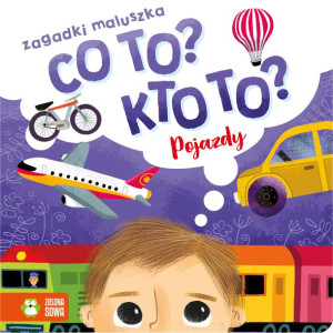 Pojazdy Co To Kto To Zagadki Maluszka Książka